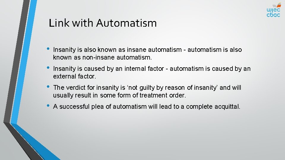 Link with Automatism • Insanity is also known as insane automatism - automatism is