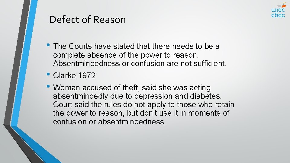 Defect of Reason • The Courts have stated that there needs to be a