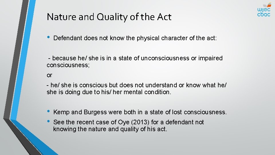 Nature and Quality of the Act • Defendant does not know the physical character