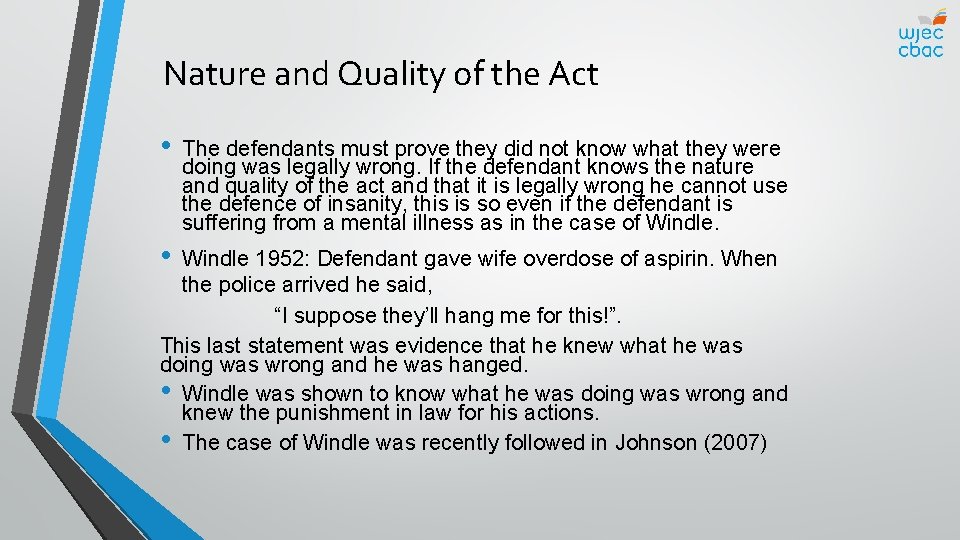 Nature and Quality of the Act • • The defendants must prove they did
