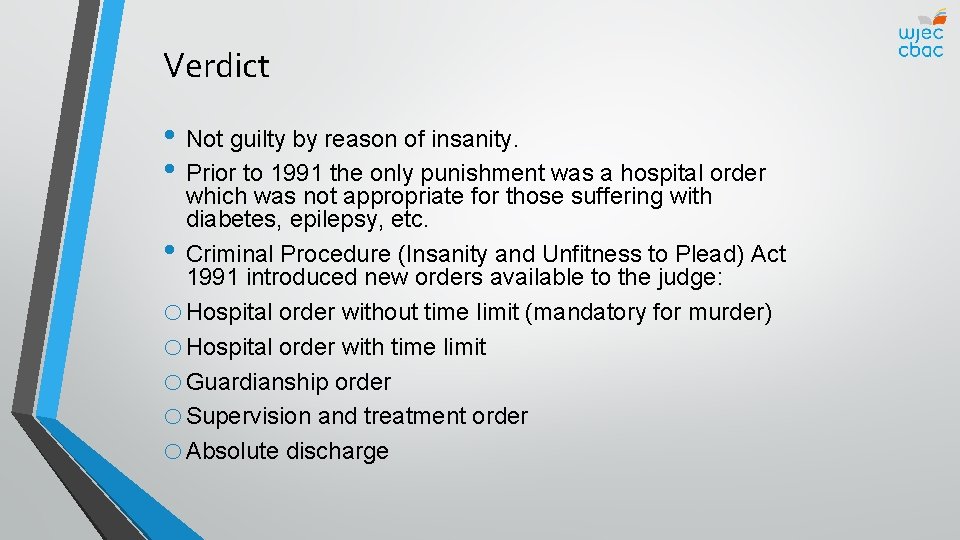 Verdict • Not guilty by reason of insanity. • Prior to 1991 the only