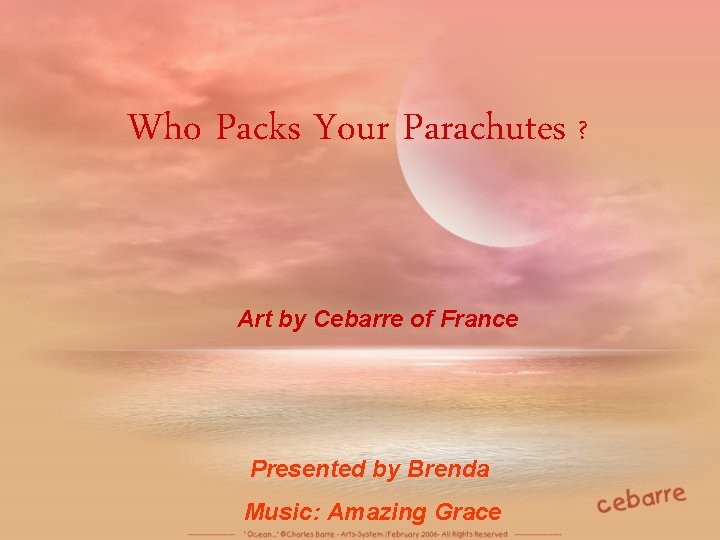 Who Packs Your Parachutes ? Art by Cebarre of France Presented by Brenda Music: