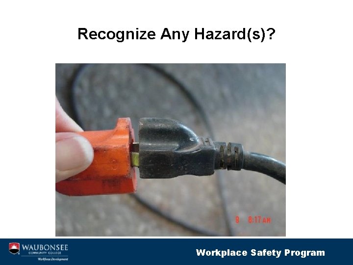 Recognize Any Hazard(s)? Workplace Safety Program 