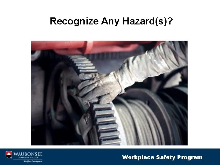 Recognize Any Hazard(s)? Workplace Safety Program 