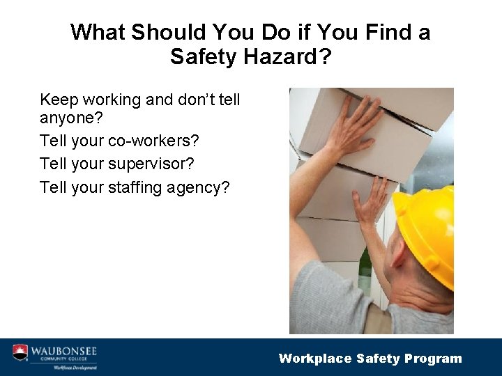 What Should You Do if You Find a Safety Hazard? Keep working and don’t