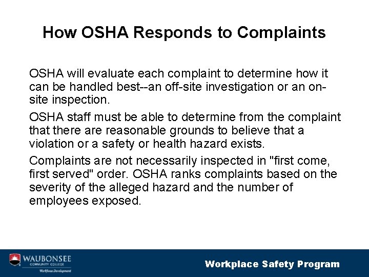 How OSHA Responds to Complaints OSHA will evaluate each complaint to determine how it