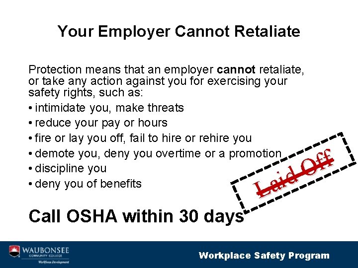 Your Employer Cannot Retaliate Protection means that an employer cannot retaliate, or take any