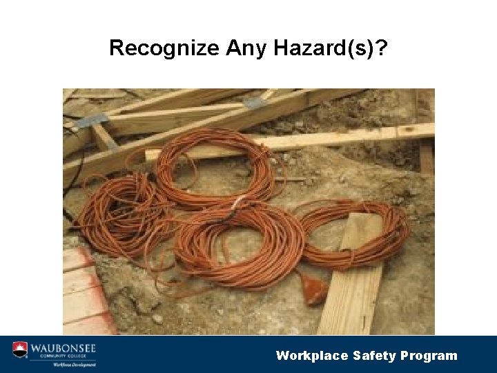Recognize Any Hazard(s)? Workplace Safety Program 