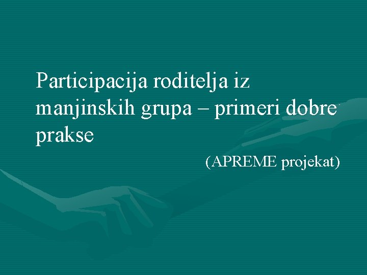 Participacija roditelja iz manjinskih grupa – primeri dobre prakse (APREME projekat) 