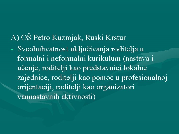 A) OŠ Petro Kuzmjak, Ruski Krstur - Sveobuhvatnost uključivanja roditelja u formalni i neformalni