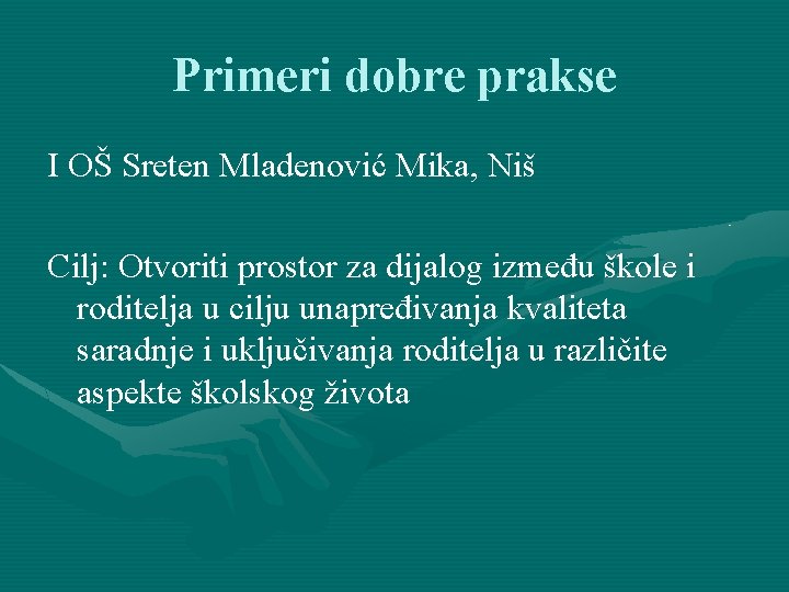 Primeri dobre prakse I OŠ Sreten Mladenović Mika, Niš Cilj: Otvoriti prostor za dijalog