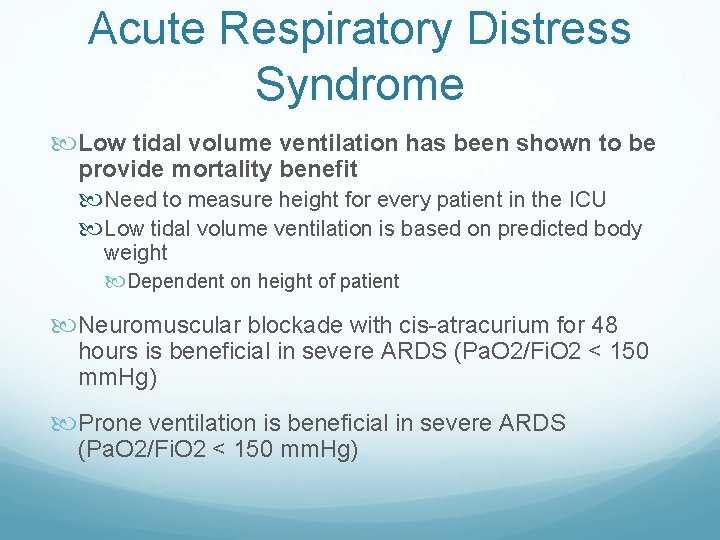 Acute Respiratory Distress Syndrome Low tidal volume ventilation has been shown to be provide