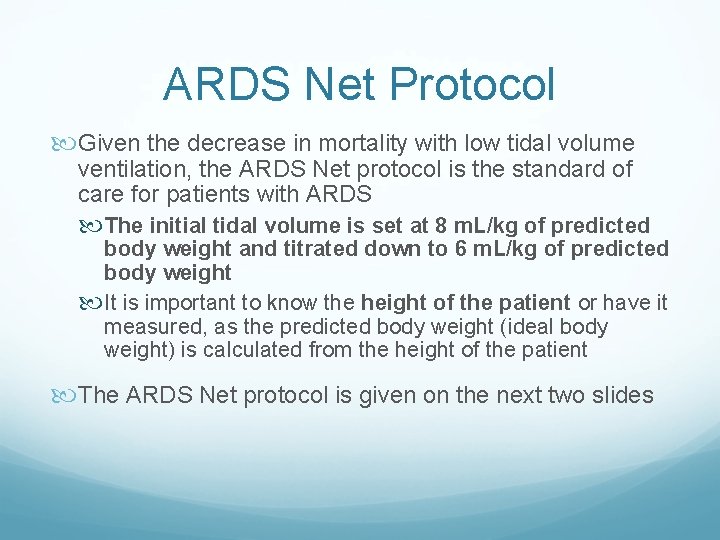 ARDS Net Protocol Given the decrease in mortality with low tidal volume ventilation, the