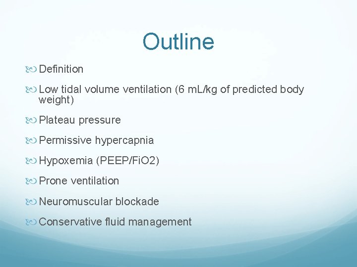 Outline Definition Low tidal volume ventilation (6 m. L/kg of predicted body weight) Plateau