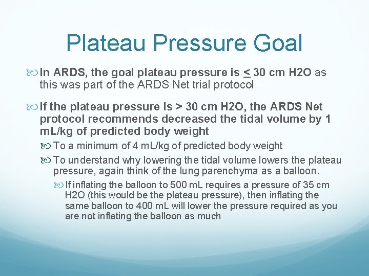 Plateau Pressure Goal In ARDS, the goal plateau pressure is < 30 cm H