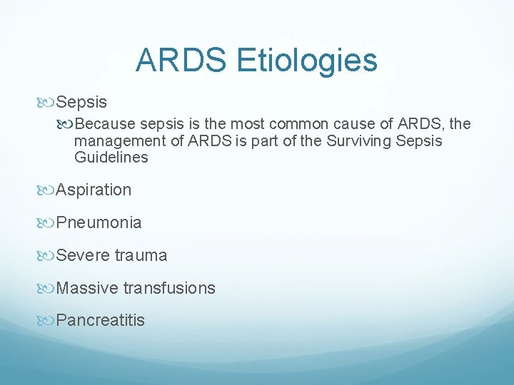 ARDS Etiologies Sepsis Because sepsis is the most common cause of ARDS, the management