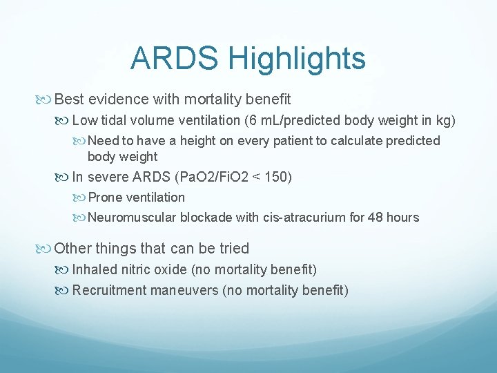 ARDS Highlights Best evidence with mortality benefit Low tidal volume ventilation (6 m. L/predicted