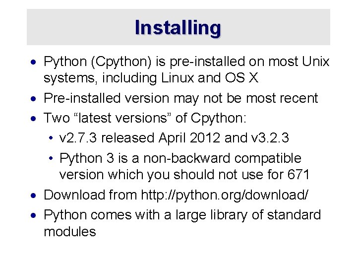 Installing · Python (Cpython) is pre-installed on most Unix systems, including Linux and OS