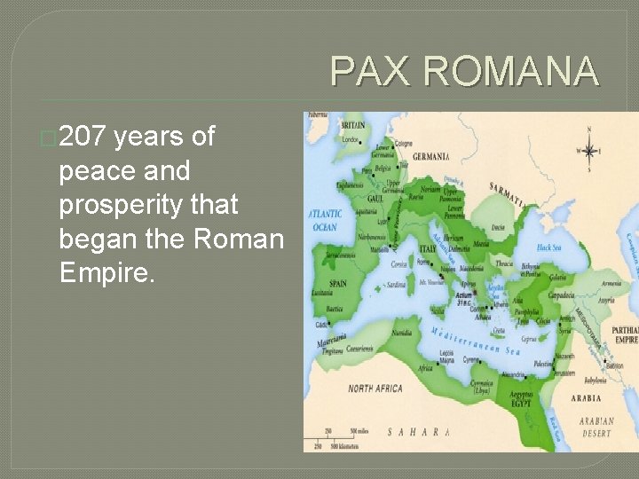 PAX ROMANA � 207 years of peace and prosperity that began the Roman Empire.