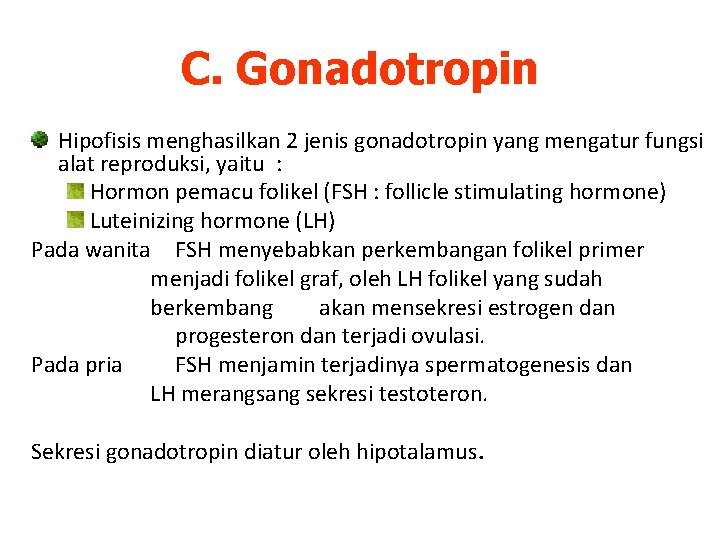 C. Gonadotropin Hipofisis menghasilkan 2 jenis gonadotropin yang mengatur fungsi alat reproduksi, yaitu :