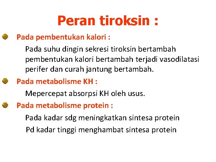 Peran tiroksin : Pada pembentukan kalori : Pada suhu dingin sekresi tiroksin bertambah pembentukan