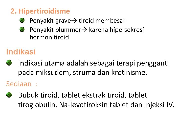 2. Hipertiroidisme Penyakit grave→ tiroid membesar Penyakit plummer→ karena hipersekresi hormon tiroid Indikasi utama