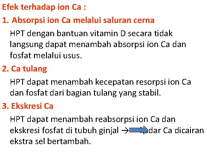 Efek terhadap ion Ca : 1. Absorpsi ion Ca melalui saluran cerna HPT dengan