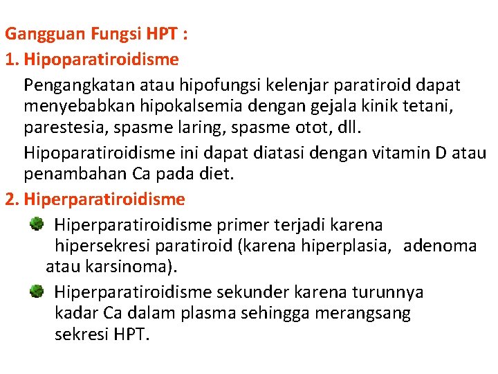 Gangguan Fungsi HPT : 1. Hipoparatiroidisme Pengangkatan atau hipofungsi kelenjar paratiroid dapat menyebabkan hipokalsemia