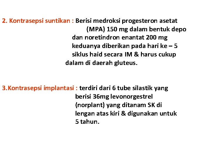 2. Kontrasepsi suntikan : Berisi medroksi progesteron asetat (MPA) 150 mg dalam bentuk depo