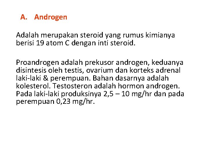 A. Androgen Adalah merupakan steroid yang rumus kimianya berisi 19 atom C dengan inti