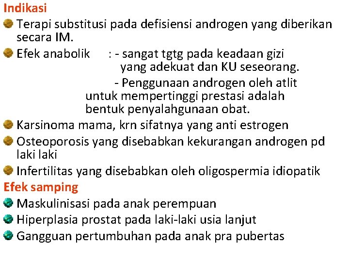 Indikasi Terapi substitusi pada defisiensi androgen yang diberikan secara IM. Efek anabolik : -