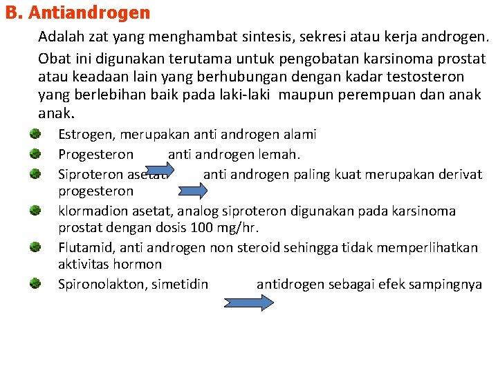 B. Antiandrogen Adalah zat yang menghambat sintesis, sekresi atau kerja androgen. Obat ini digunakan