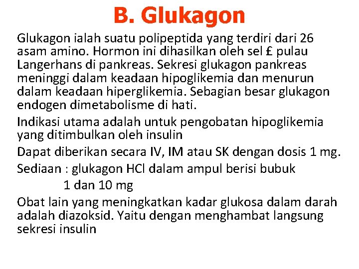 B. Glukagon ialah suatu polipeptida yang terdiri dari 26 asam amino. Hormon ini dihasilkan