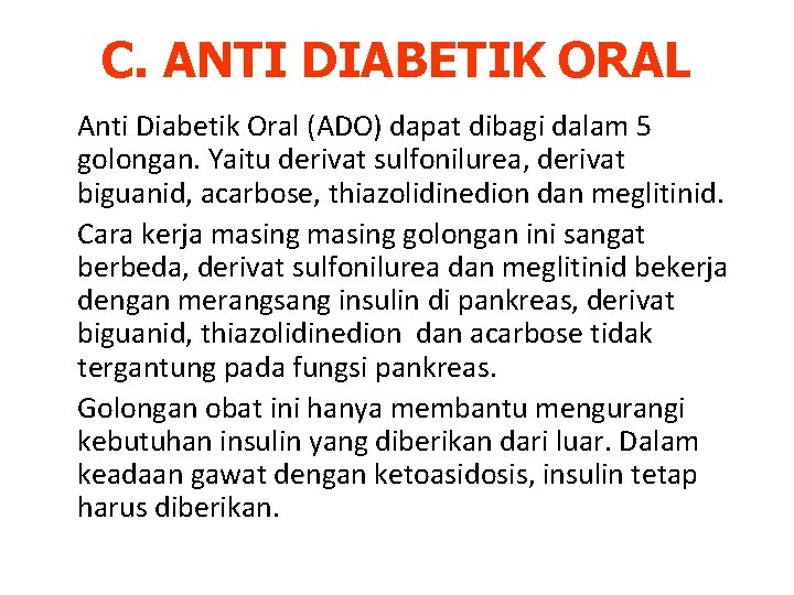 C. ANTI DIABETIK ORAL Anti Diabetik Oral (ADO) dapat dibagi dalam 5 golongan. Yaitu