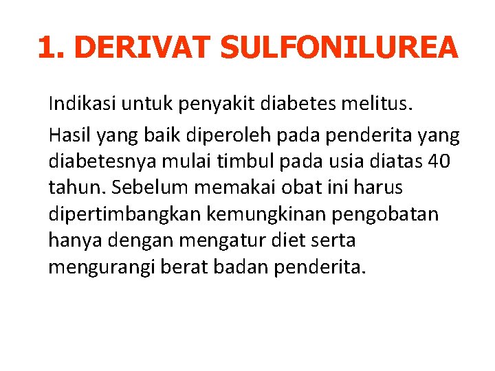 1. DERIVAT SULFONILUREA Indikasi untuk penyakit diabetes melitus. Hasil yang baik diperoleh pada penderita