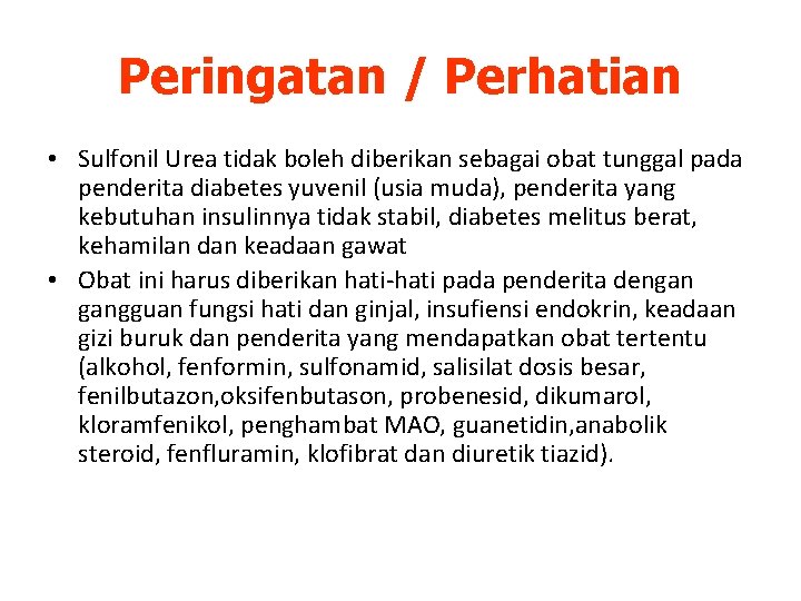 Peringatan / Perhatian • Sulfonil Urea tidak boleh diberikan sebagai obat tunggal pada penderita