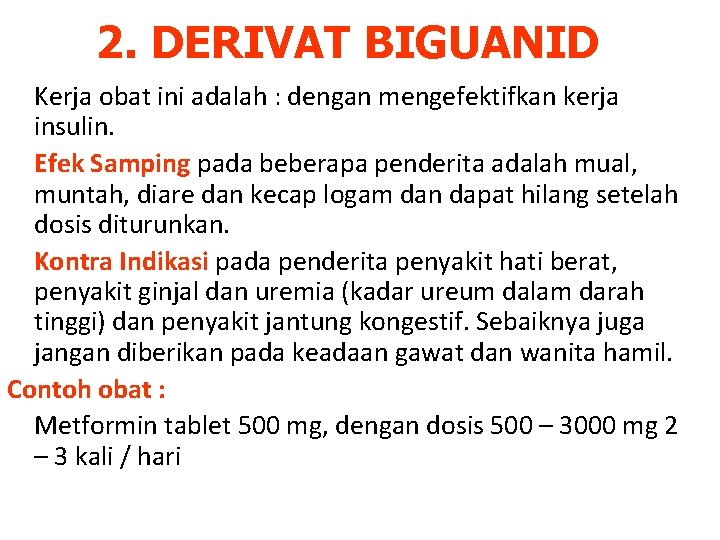 2. DERIVAT BIGUANID Kerja obat ini adalah : dengan mengefektifkan kerja insulin. Efek Samping