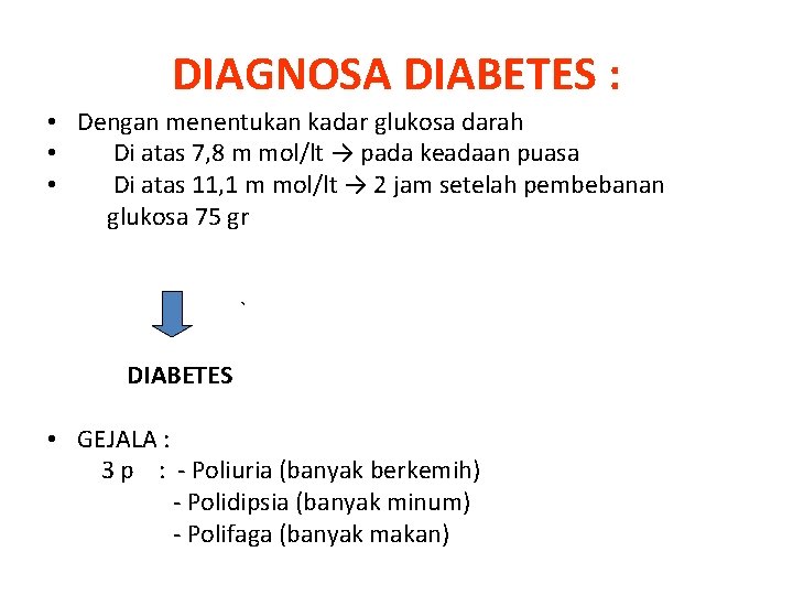 DIAGNOSA DIABETES : • Dengan menentukan kadar glukosa darah • Di atas 7, 8