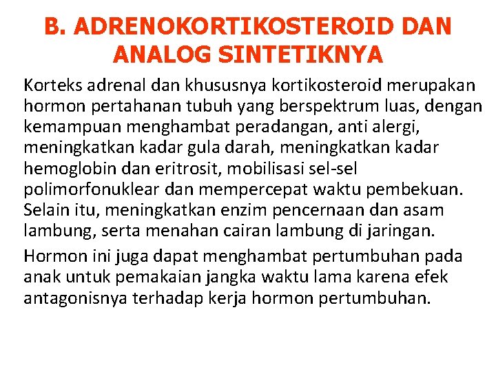 B. ADRENOKORTIKOSTEROID DAN ANALOG SINTETIKNYA Korteks adrenal dan khususnya kortikosteroid merupakan hormon pertahanan tubuh