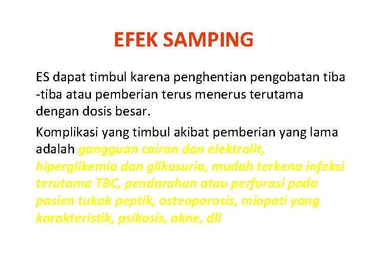 EFEK SAMPING ES dapat timbul karena penghentian pengobatan tiba -tiba atau pemberian terus menerus