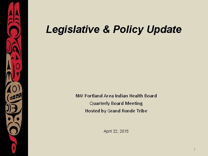 Legislative & Policy Update NW Portland Area Indian Health Board Quarterly Board Meeting Hosted