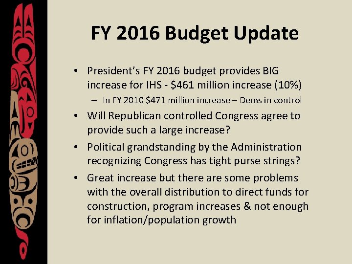 FY 2016 Budget Update • President’s FY 2016 budget provides BIG increase for IHS