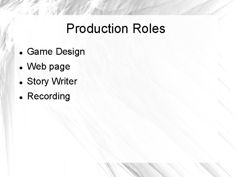 Production Roles Game Design Web page Story Writer Recording 