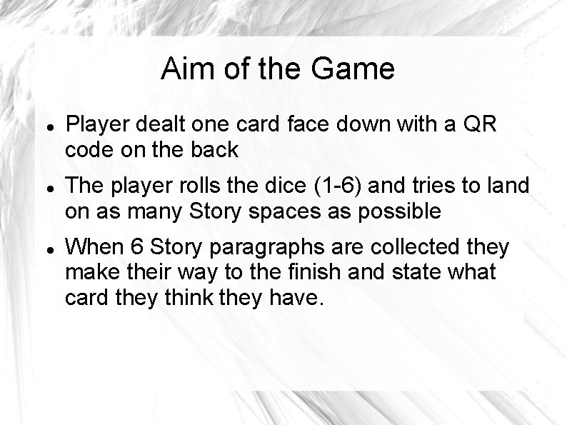 Aim of the Game Player dealt one card face down with a QR code