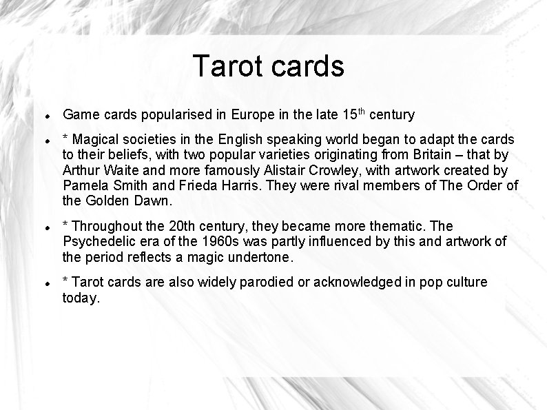 Tarot cards Game cards popularised in Europe in the late 15 th century *