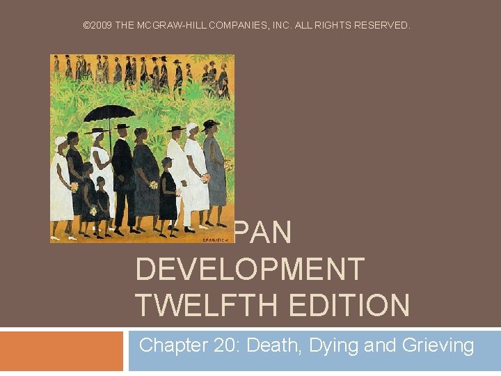 © 2009 THE MCGRAW-HILL COMPANIES, INC. ALL RIGHTS RESERVED. LIFE-SPAN DEVELOPMENT TWELFTH EDITION Chapter