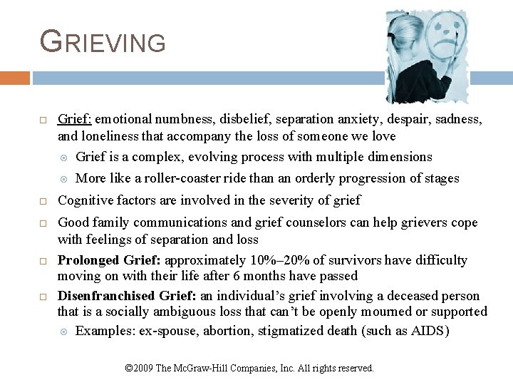 GRIEVING Grief: emotional numbness, disbelief, separation anxiety, despair, sadness, and loneliness that accompany the