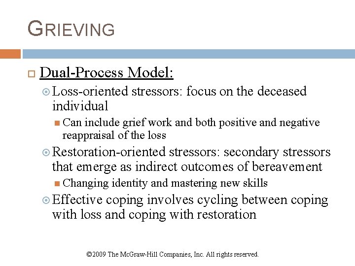 GRIEVING Dual-Process Model: Loss-oriented individual stressors: focus on the deceased Can include grief work