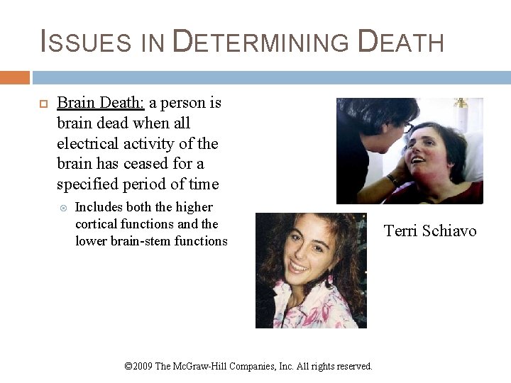 ISSUES IN DETERMINING DEATH Brain Death: a person is brain dead when all electrical