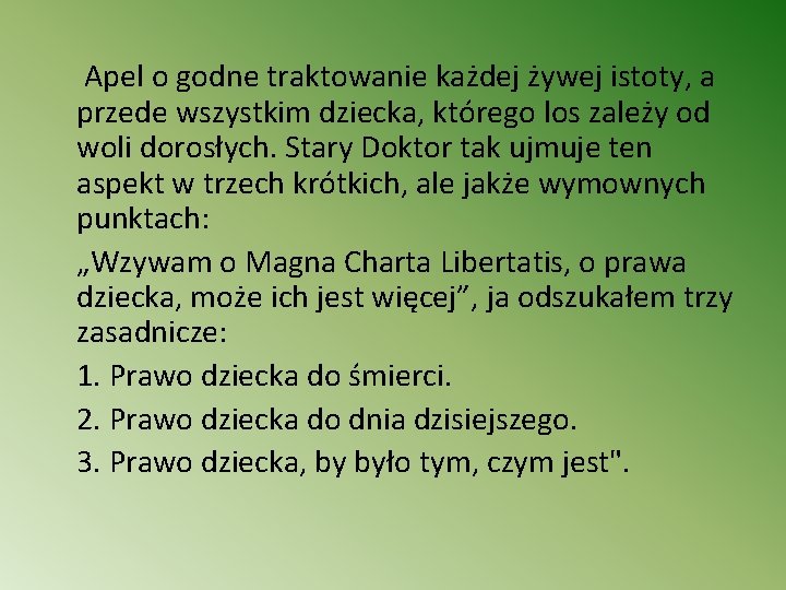 Apel o godne traktowanie każdej żywej istoty, a przede wszystkim dziecka, którego los zależy